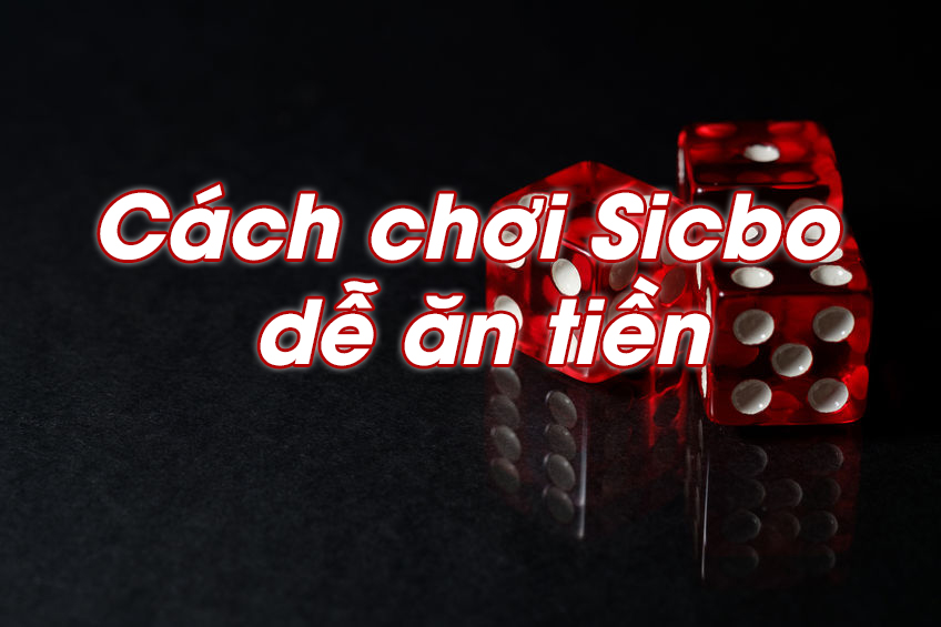 Cách chơi tài xỉu SICBO