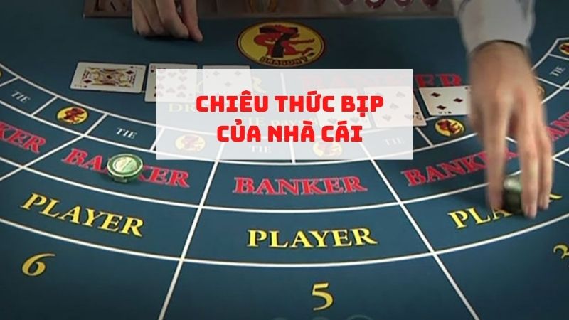 Cảnh giác với các chiêu thức bịp của nhà cái