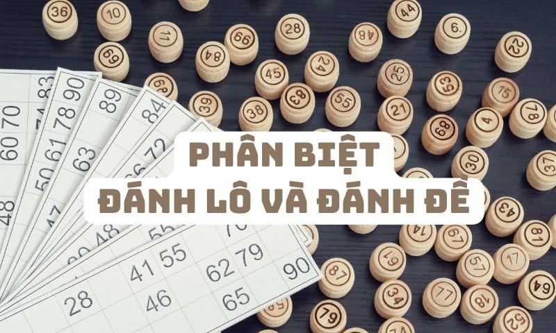 Phân biệt đánh lô và đánh đề