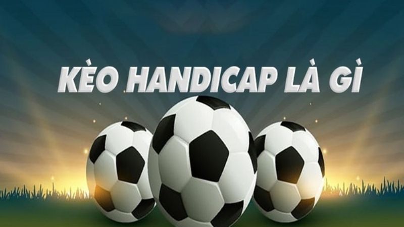 Kèo handicap là gì?